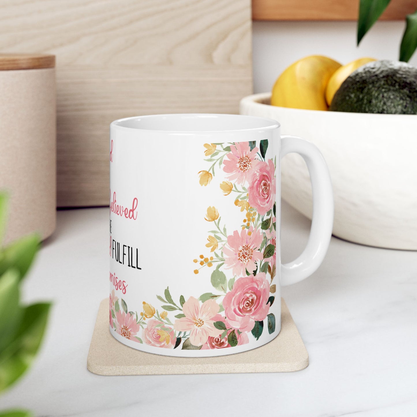 Floral Inspirational Ceramic Mug - Perfect Gift for Her, Motivational Coffee Cup, Blessed Quote Mug, Mother’s Day, Birthday Gift