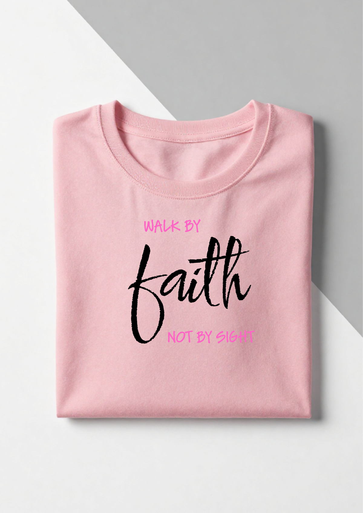 Walk by Faith Not by Sight Christian tee folded pink t-shirt mockup