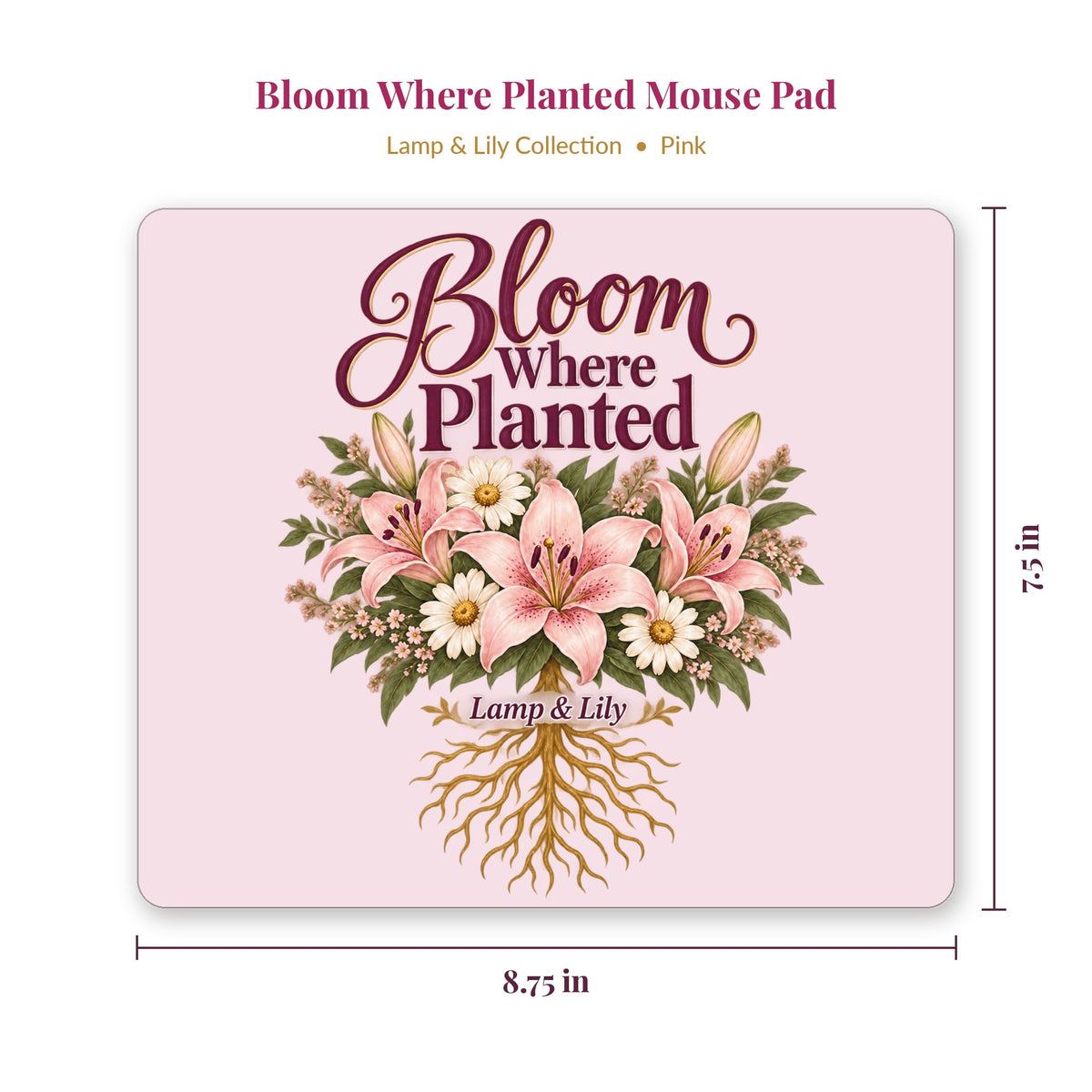 Bloom Where Planted mouse pad showing 8.75 x 7.5 inch size, pink, Lamp and Lily Day 25