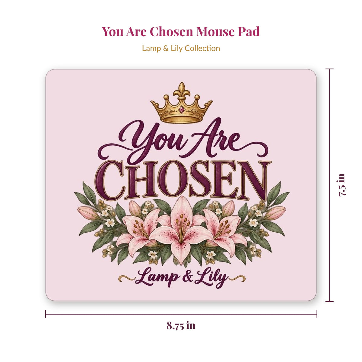 You Are Chosen mouse pad showing 8.75 x 7.5 inch size, Lamp and Lily Day 1