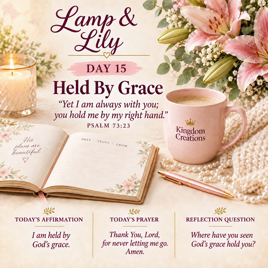Day 15: Held By Grace | Lamp & Lily | Kingdom Creations by Lily