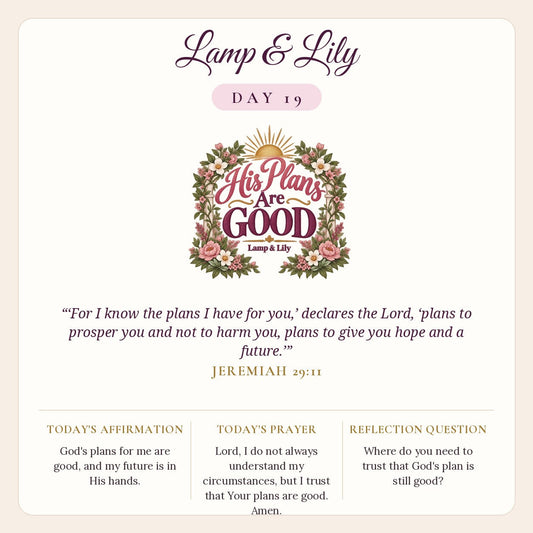 Lamp & Lily Day 19: His Plans Are Good devotional graphic featuring a floral arch with a gold sunrise, lettered His Plans Are Good, with Jeremiah 29:11.
