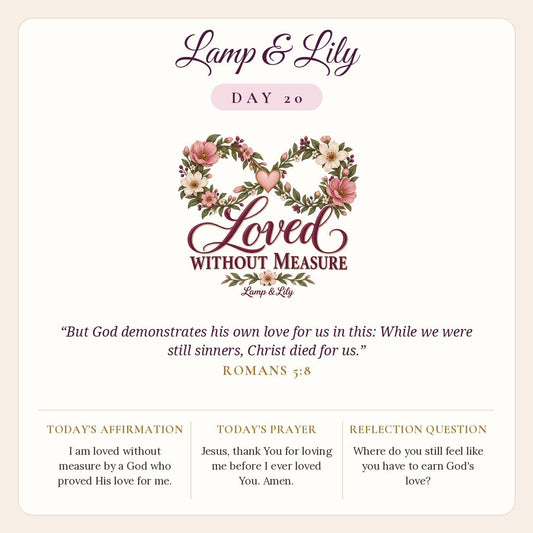 Lamp & Lily Day 20: Loved Without Measure devotional graphic featuring an infinity shape of pink flowers with a small heart, lettered Loved Without Measure, with Romans 5:8.