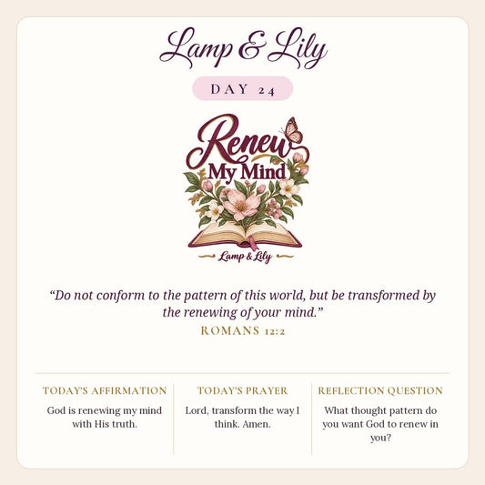 Lamp & Lily Day 24: Renew My Mind devotional graphic featuring an open Bible with pink blossoms and a butterfly, lettered Renew My Mind, with Romans 12:2.