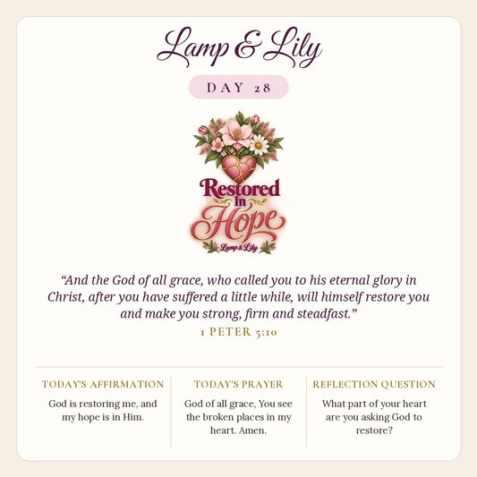 Lamp & Lily Day 28: Restored In Hope devotional graphic featuring a pink heart mended with gold beneath lilies, lettered Restored In Hope, with 1 Peter 5:10.
