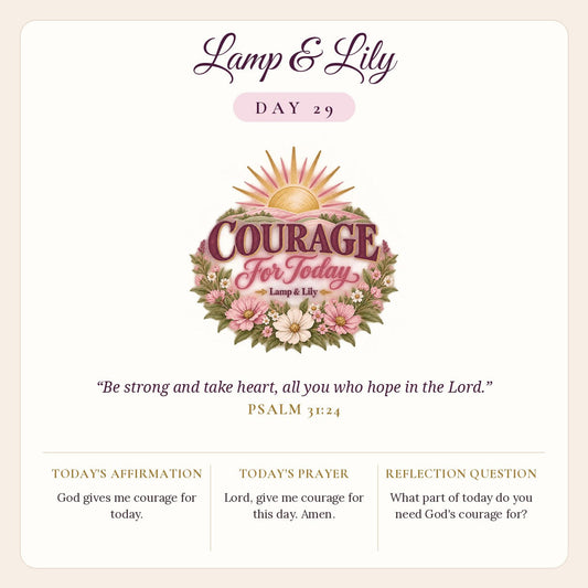 Lamp & Lily Day 29: Courage For Today devotional graphic featuring a golden sunrise over a pink floral wreath, lettered Courage For Today, with Psalm 31:24.