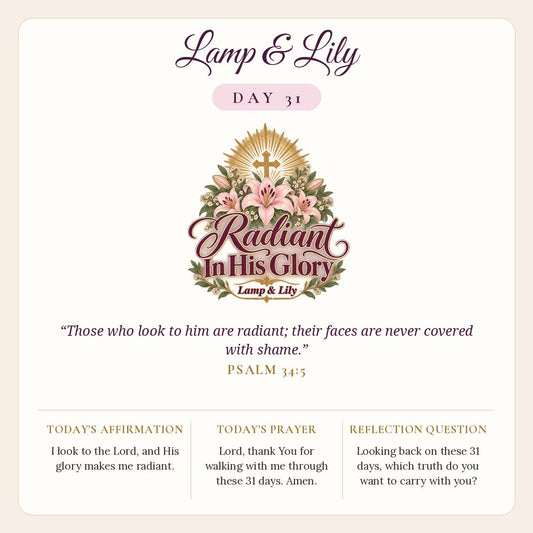 Lamp & Lily Day 31: Radiant In His Glory devotional graphic featuring pink lilies beneath a glowing gold cross, lettered Radiant In His Glory, with Psalm 34:5.