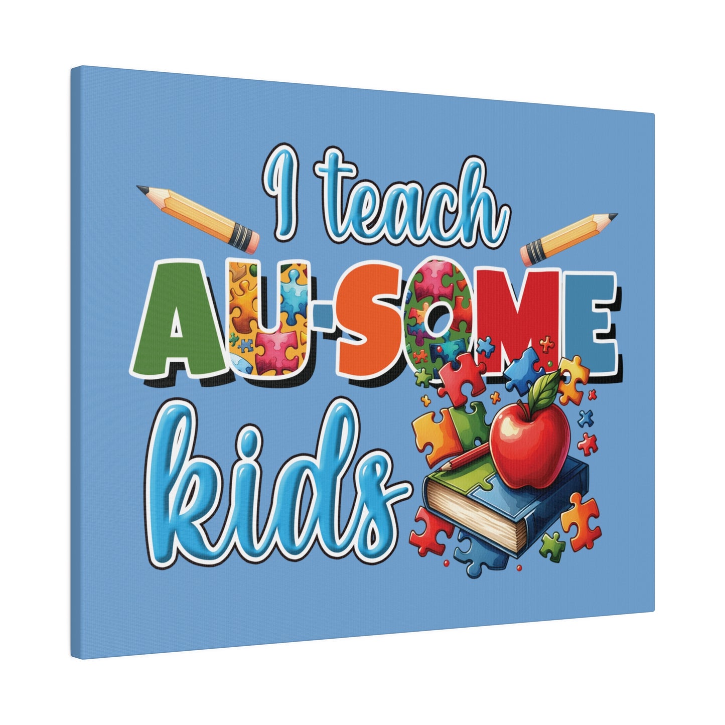 I Teach AU Some Kids Matte Canvas, Stretched, 0.75"