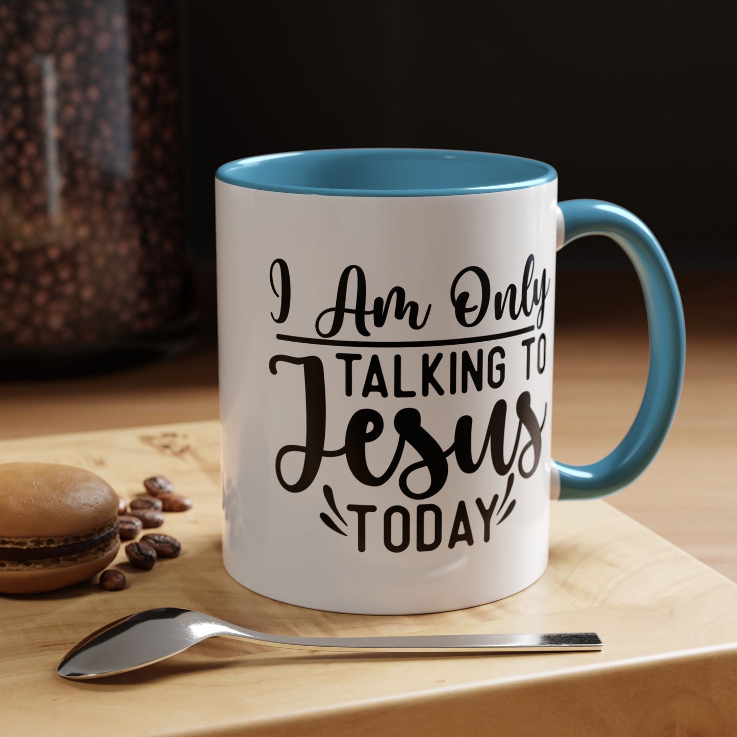 I am only talking to Jesus Today Accent Coffee Mug