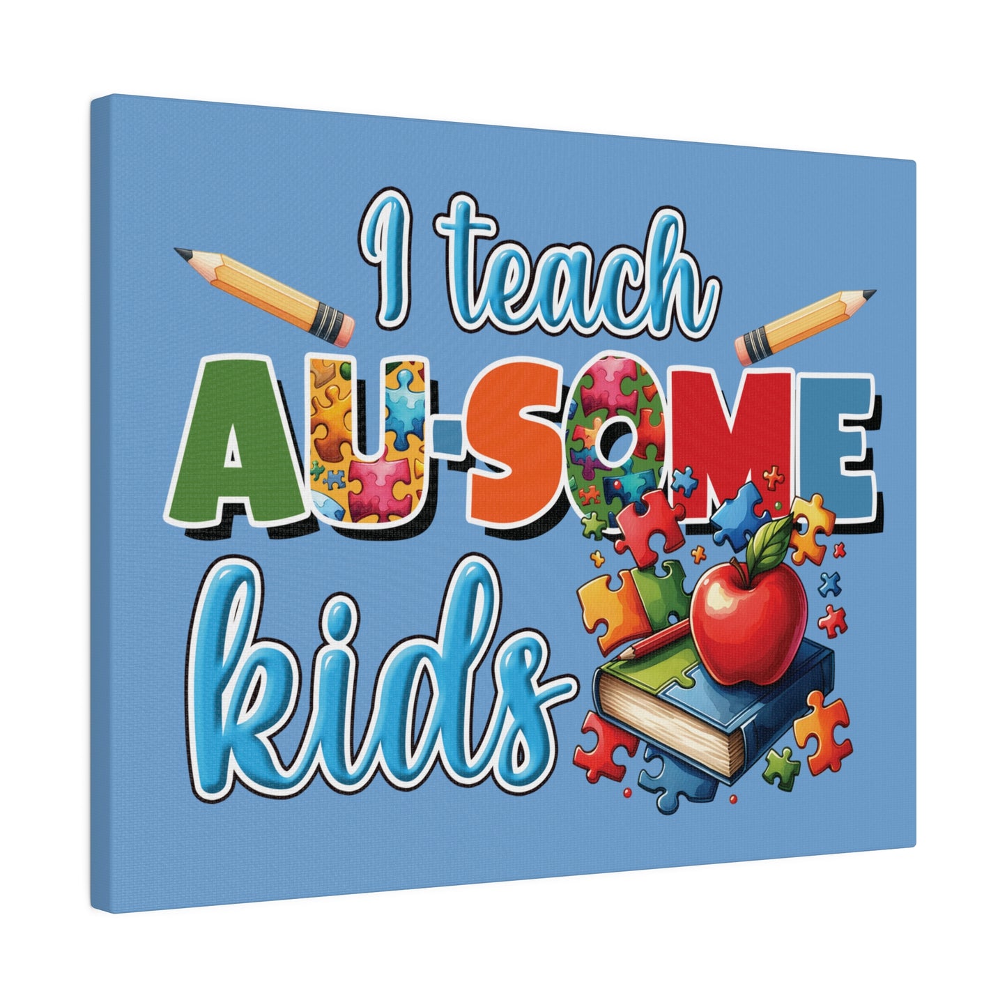 I Teach AU Some Kids Matte Canvas, Stretched, 0.75"