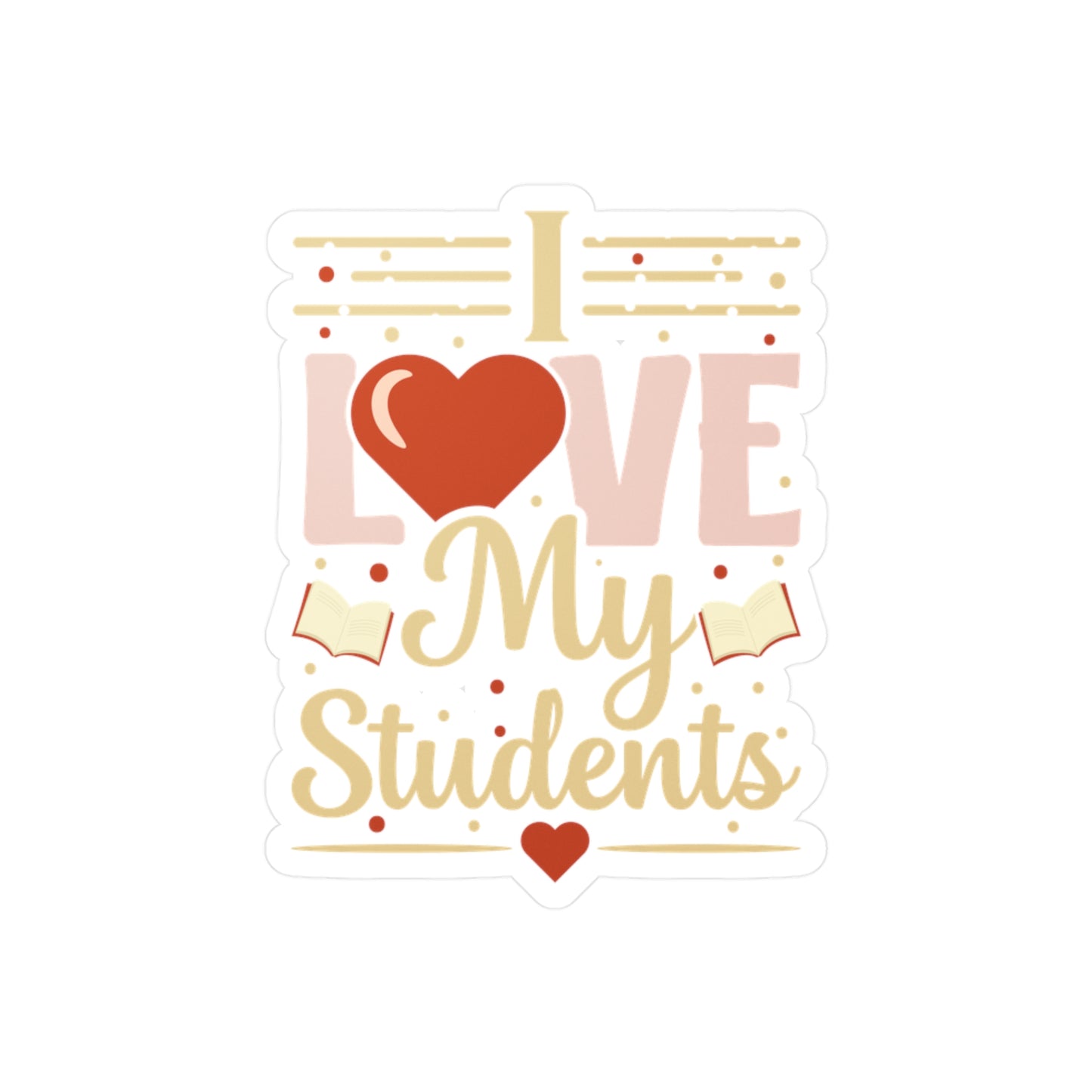 I love My Students Kiss-Cut Vinyl Decals