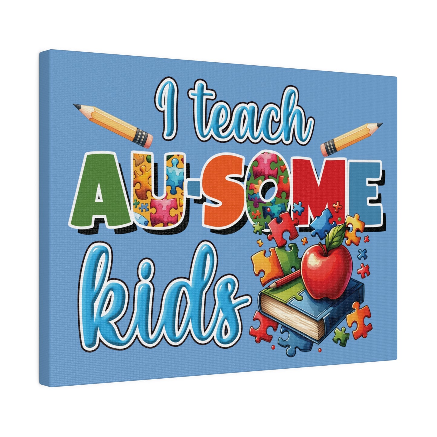 I Teach AU Some Kids Matte Canvas, Stretched, 0.75"