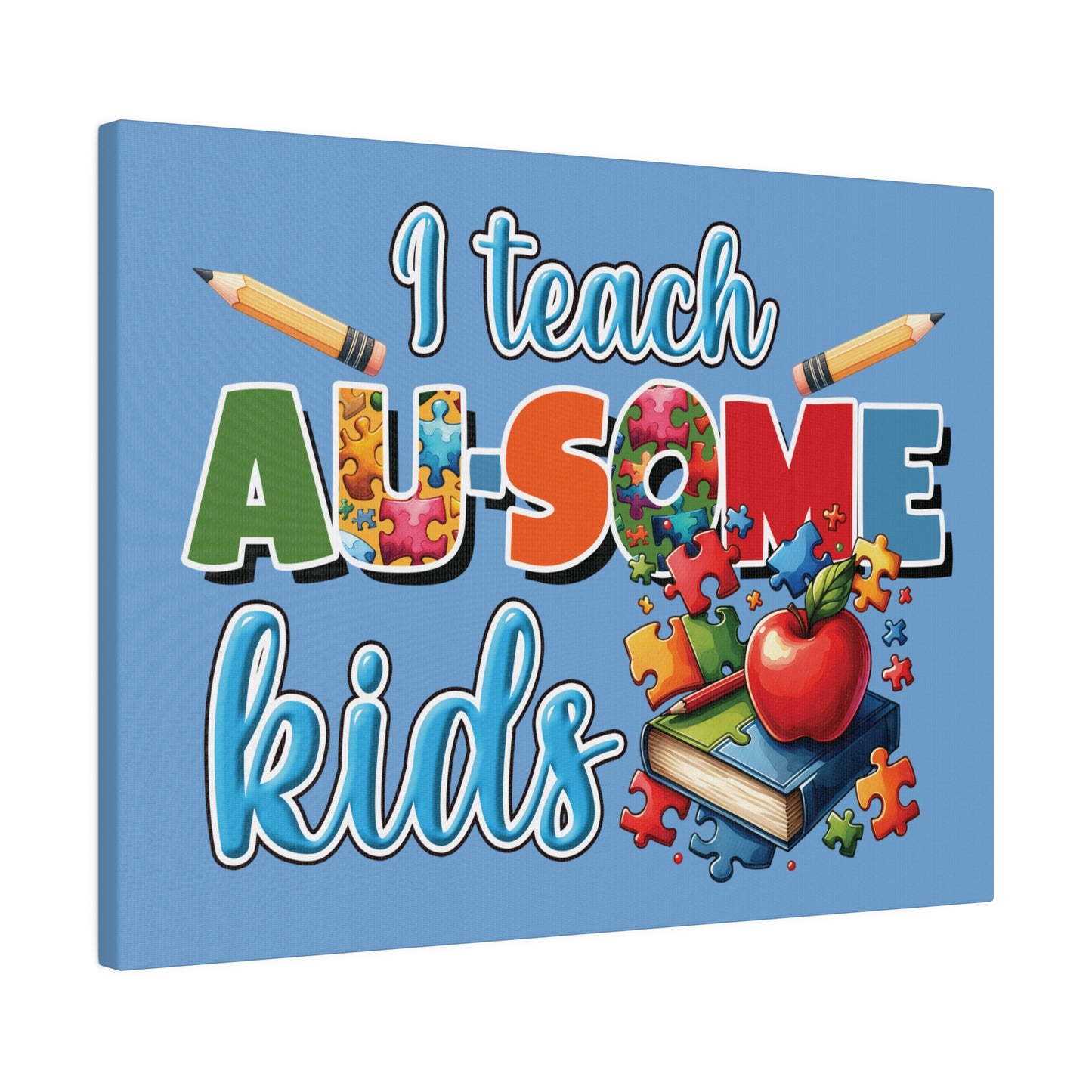 I Teach AU Some Kids Matte Canvas, Stretched, 0.75"