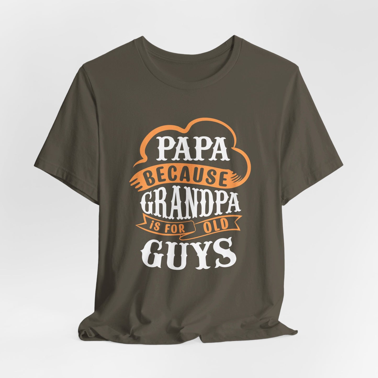 Papa because Grandpa is for old Guys Short Sleeve Tee