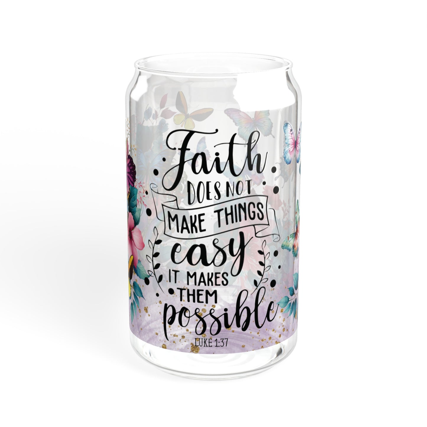 Faith Doesn't Make Things Easy Sipper Glass, 16oz