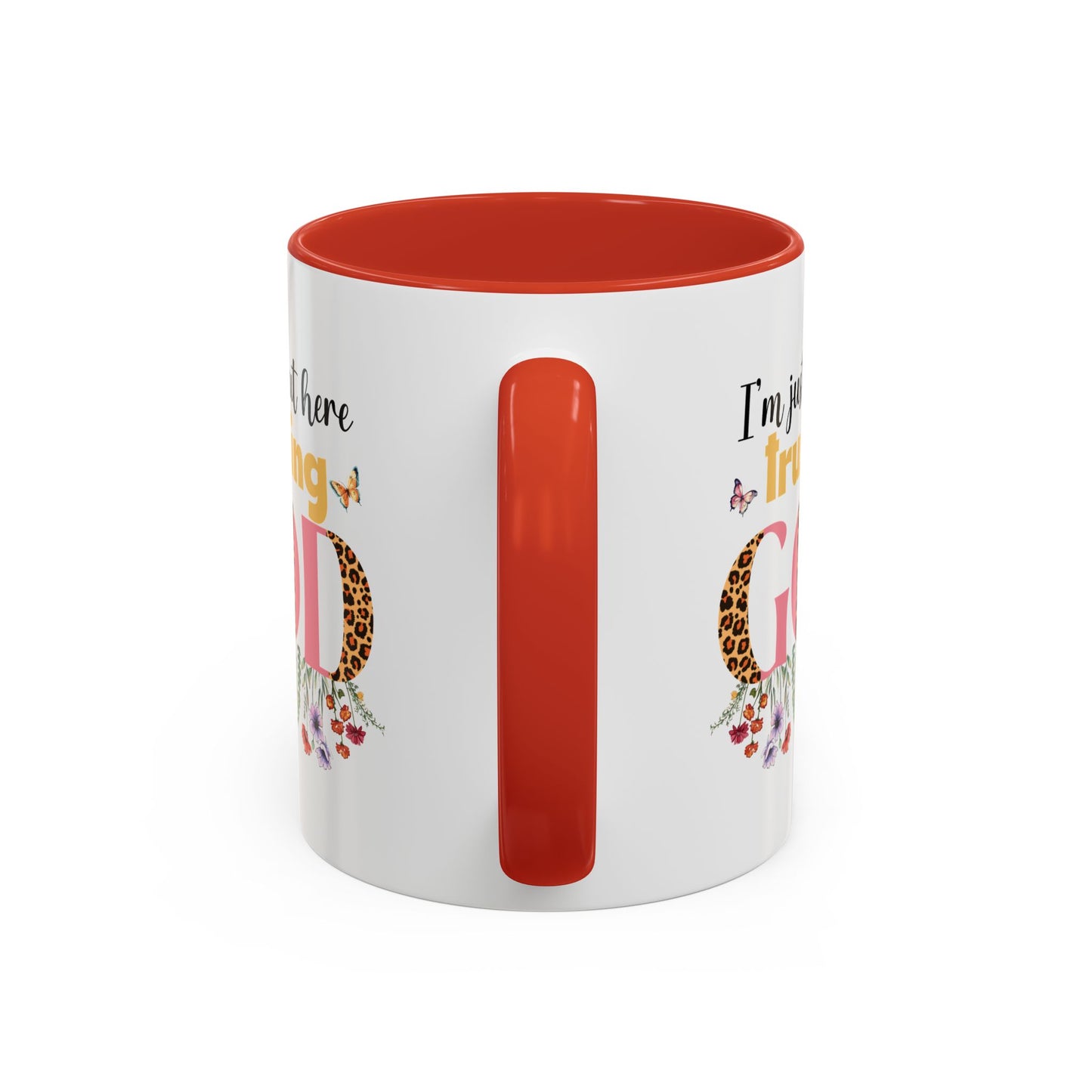 I am just out here trusting God Accent Coffee Mug