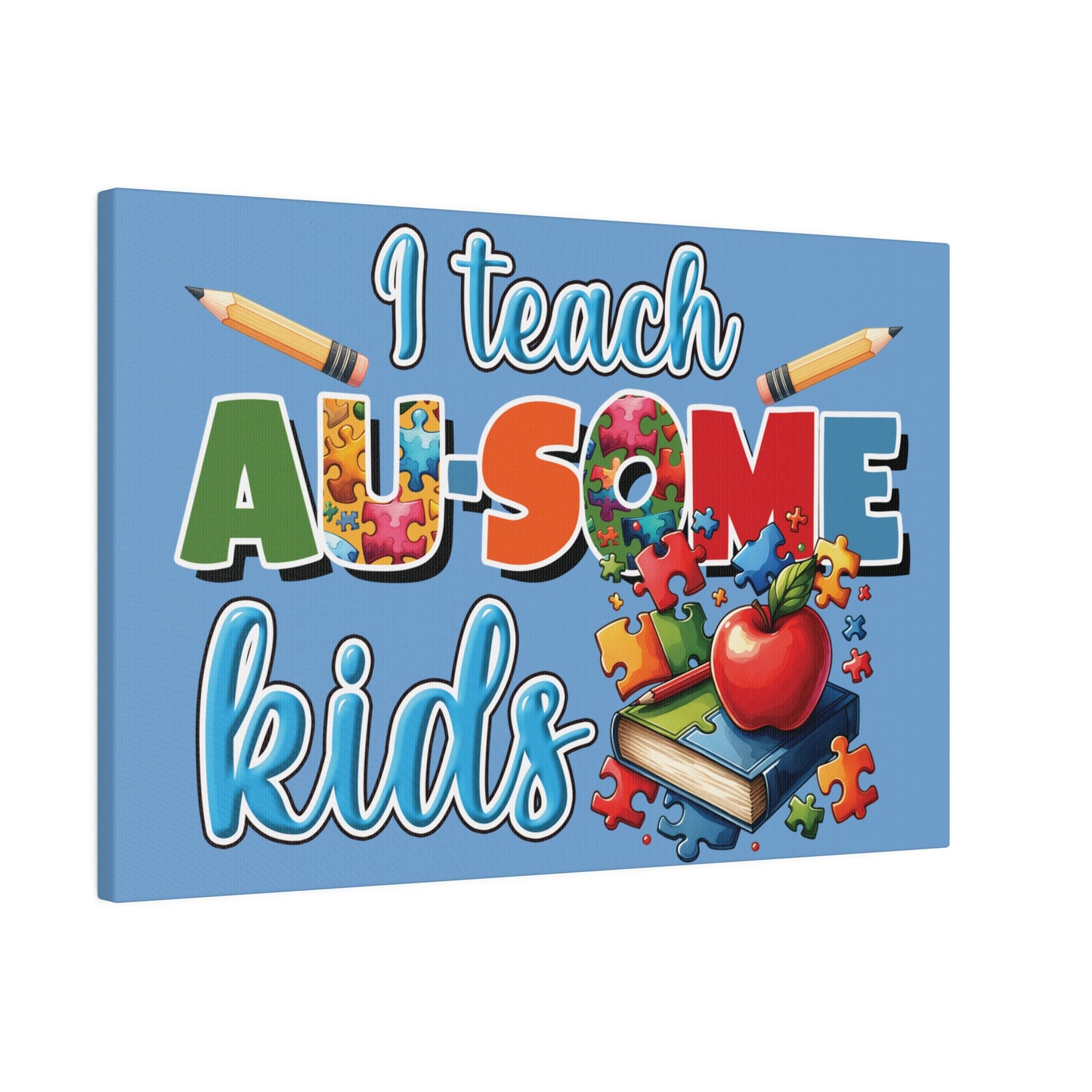 I Teach AU Some Kids Matte Canvas, Stretched, 0.75"