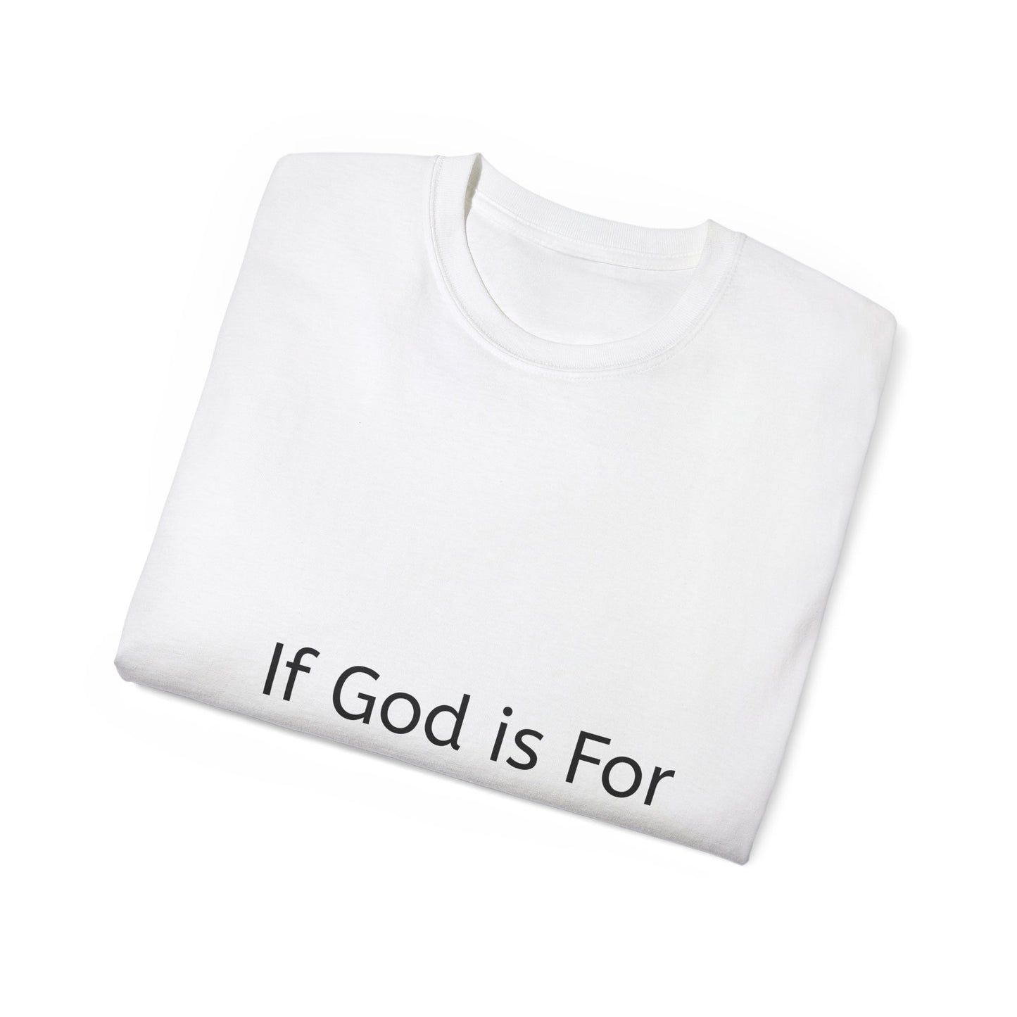 If God is For Us Who Can Be Against Us Graphic Tee
