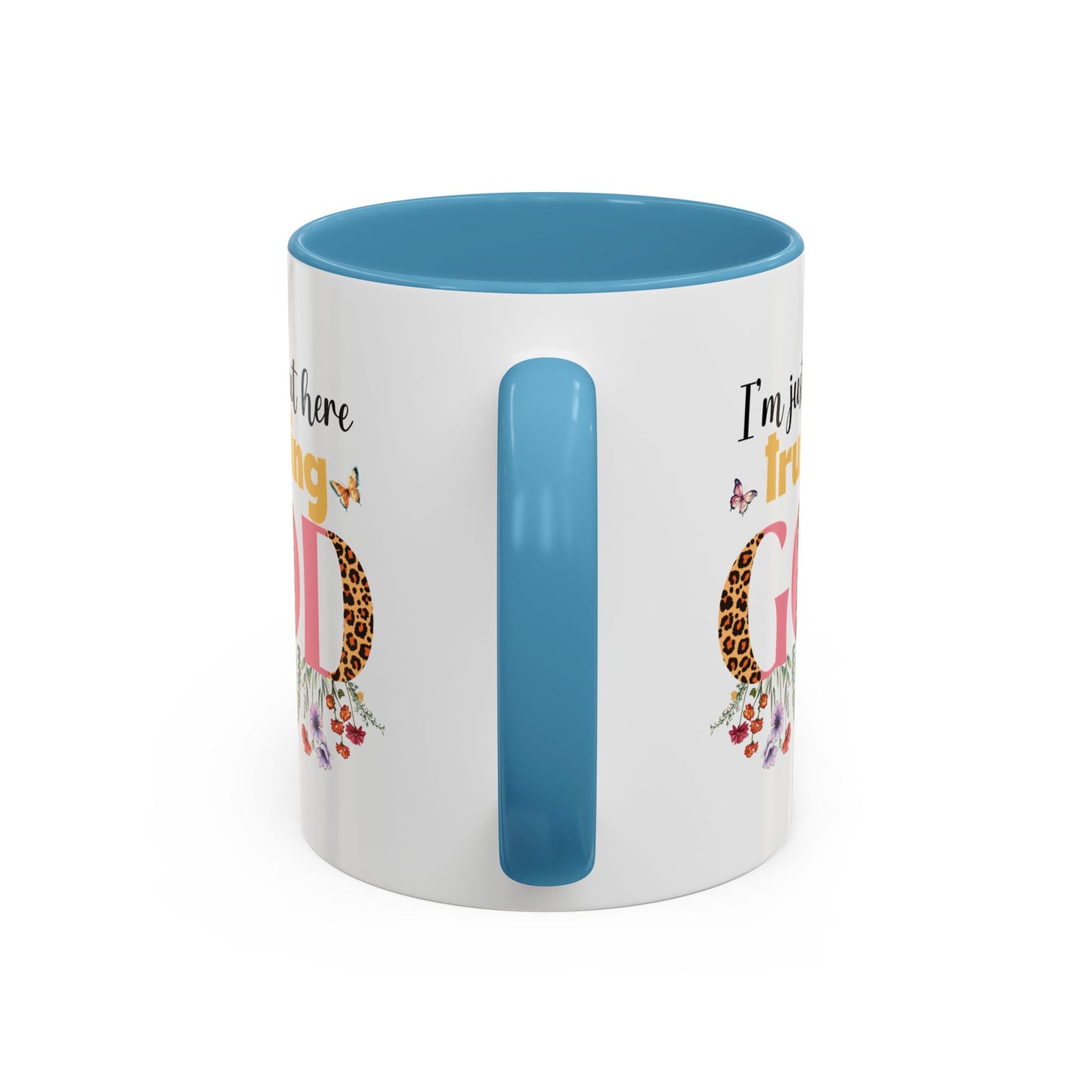 I am just out here trusting God Accent Coffee Mug