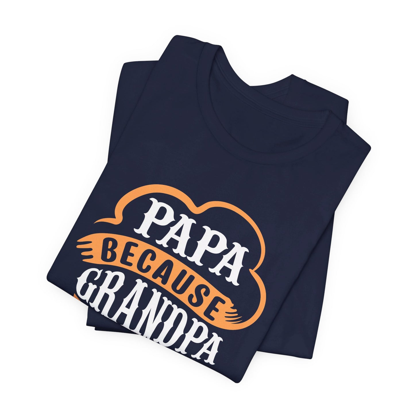 Papa because Grandpa is for old Guys Short Sleeve Tee