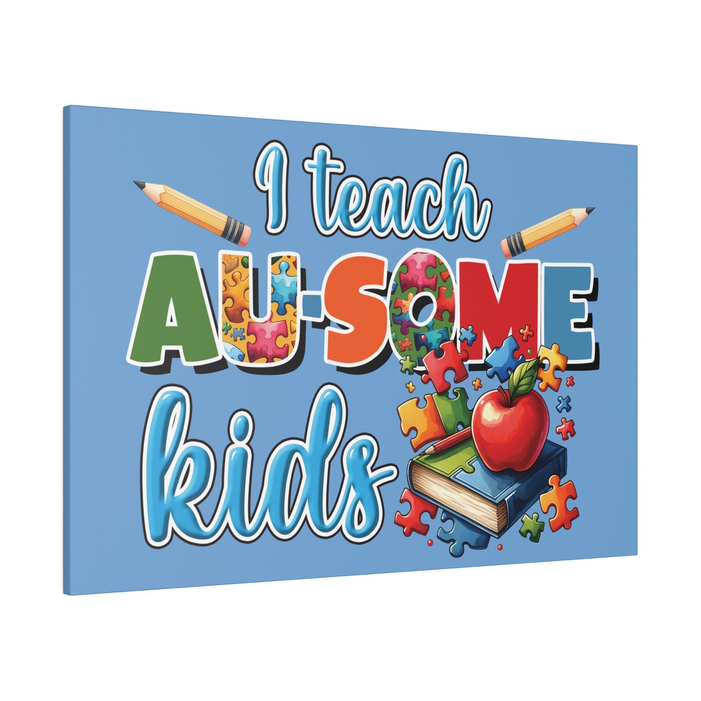 I Teach AU Some Kids Matte Canvas, Stretched, 0.75"