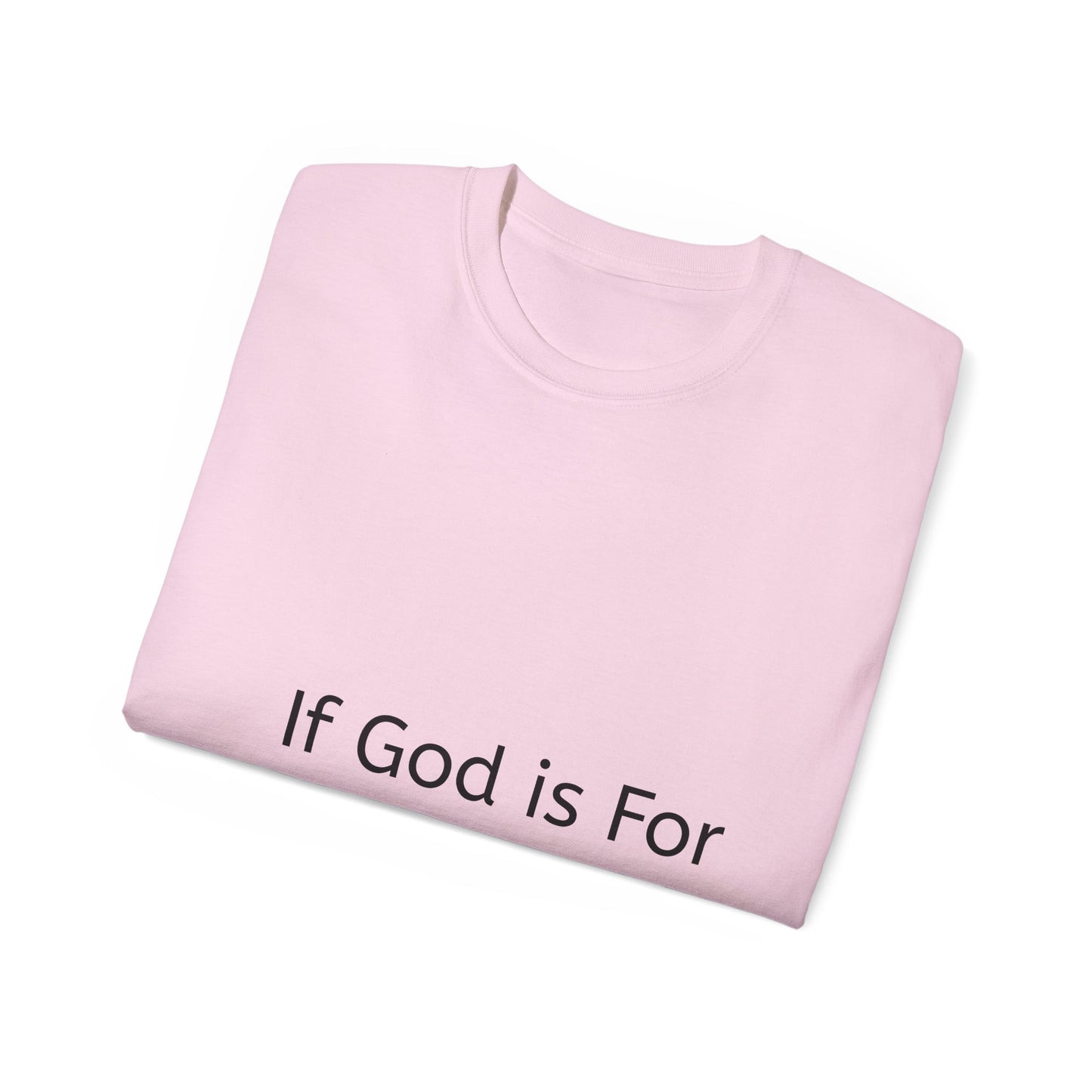 If God is For Us Who Can Be Against Us Graphic Tee