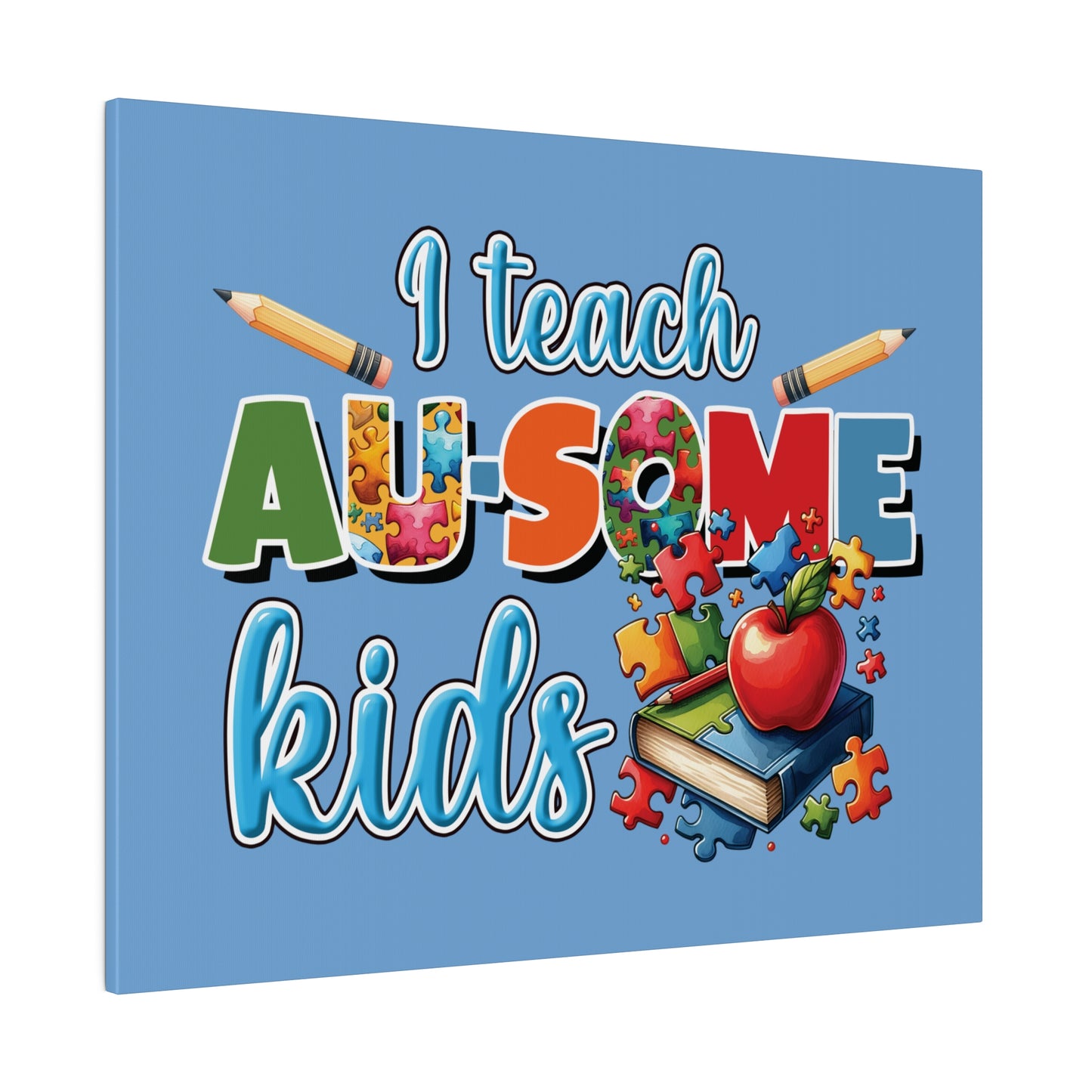 I Teach AU Some Kids Matte Canvas, Stretched, 0.75"