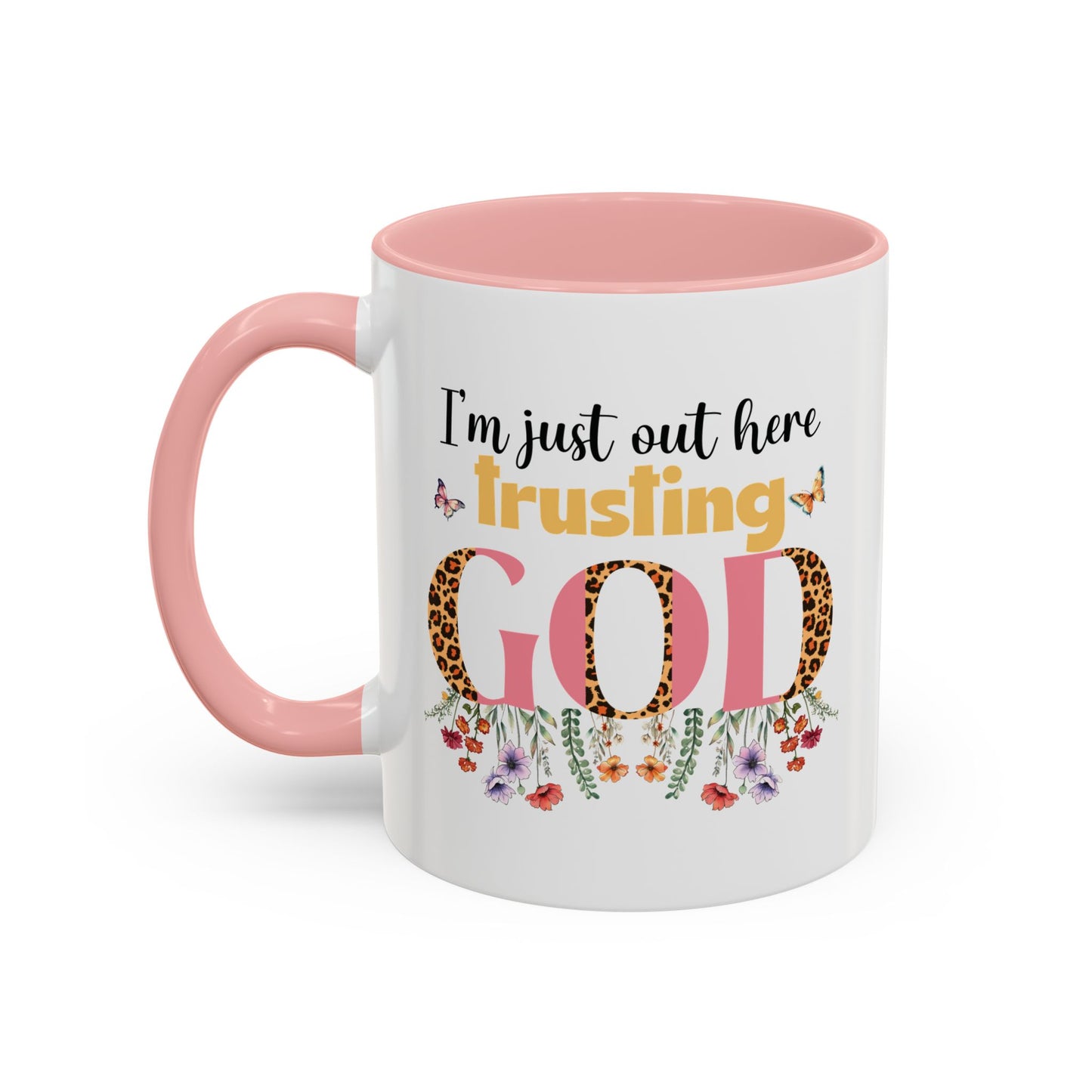 I am just out here trusting God Accent Coffee Mug