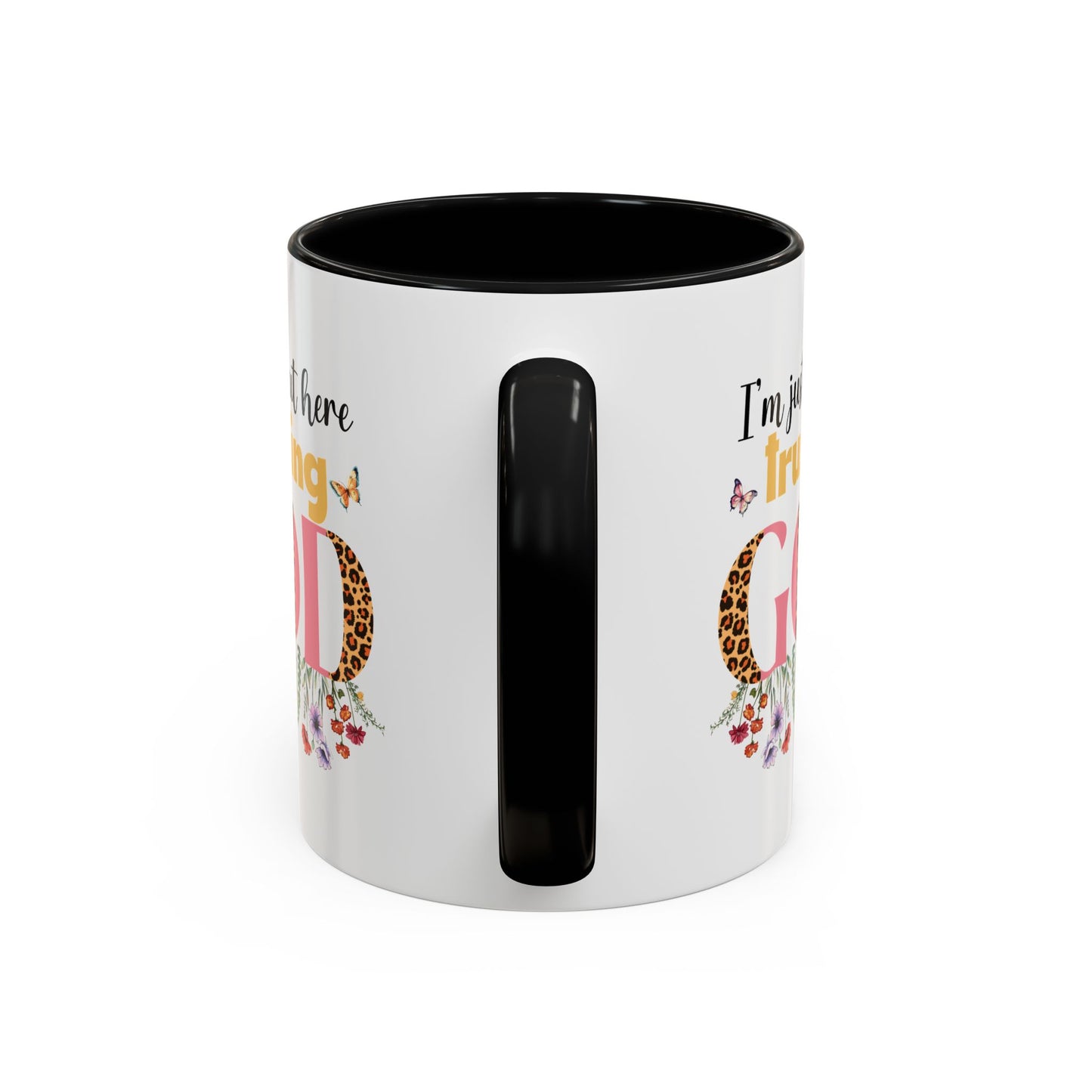 I am just out here trusting God Accent Coffee Mug