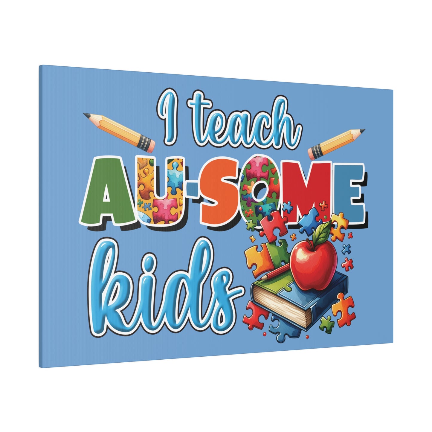 I Teach AU Some Kids Matte Canvas, Stretched, 0.75"