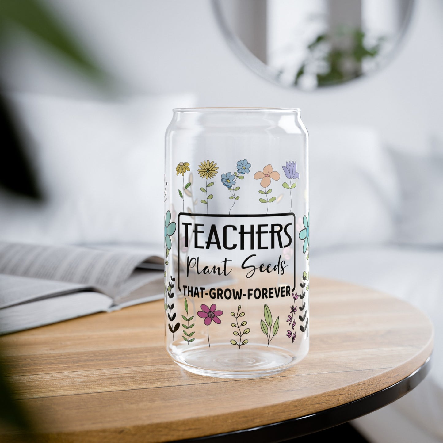 Teachers Plant Seeds Sipper Glass, 16oz