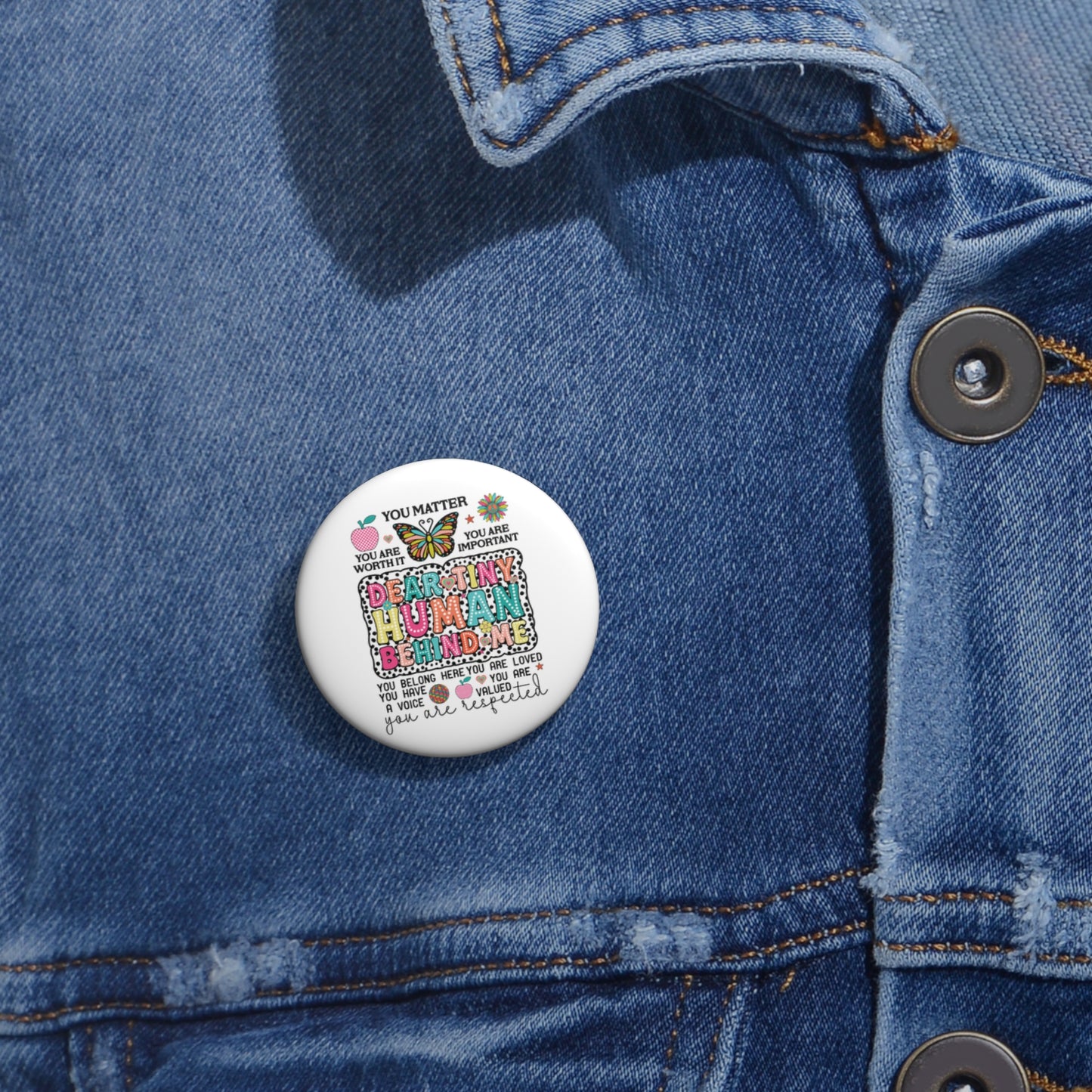 Dear Tiny Human Behind Me  Kids Custom Pin Buttons