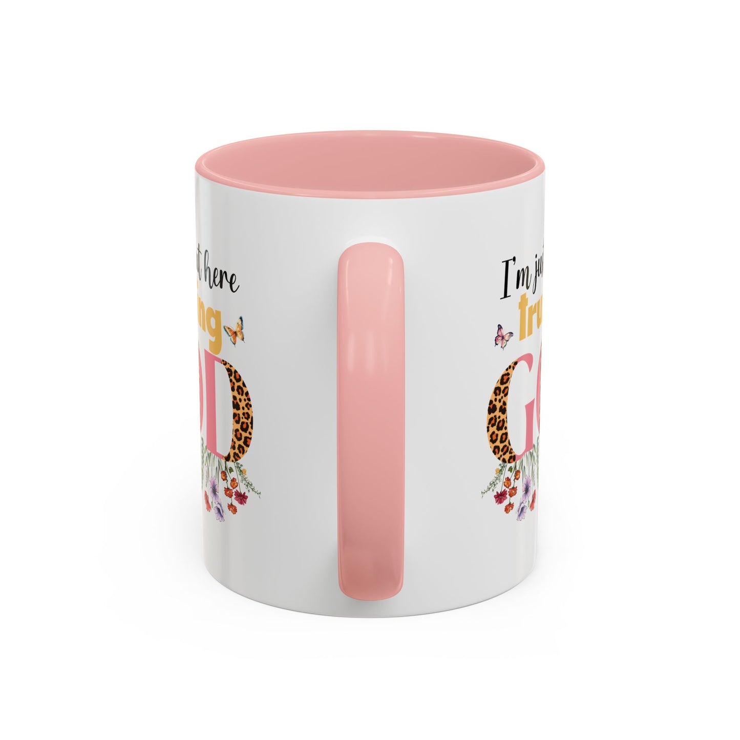 I am just out here trusting God Accent Coffee Mug