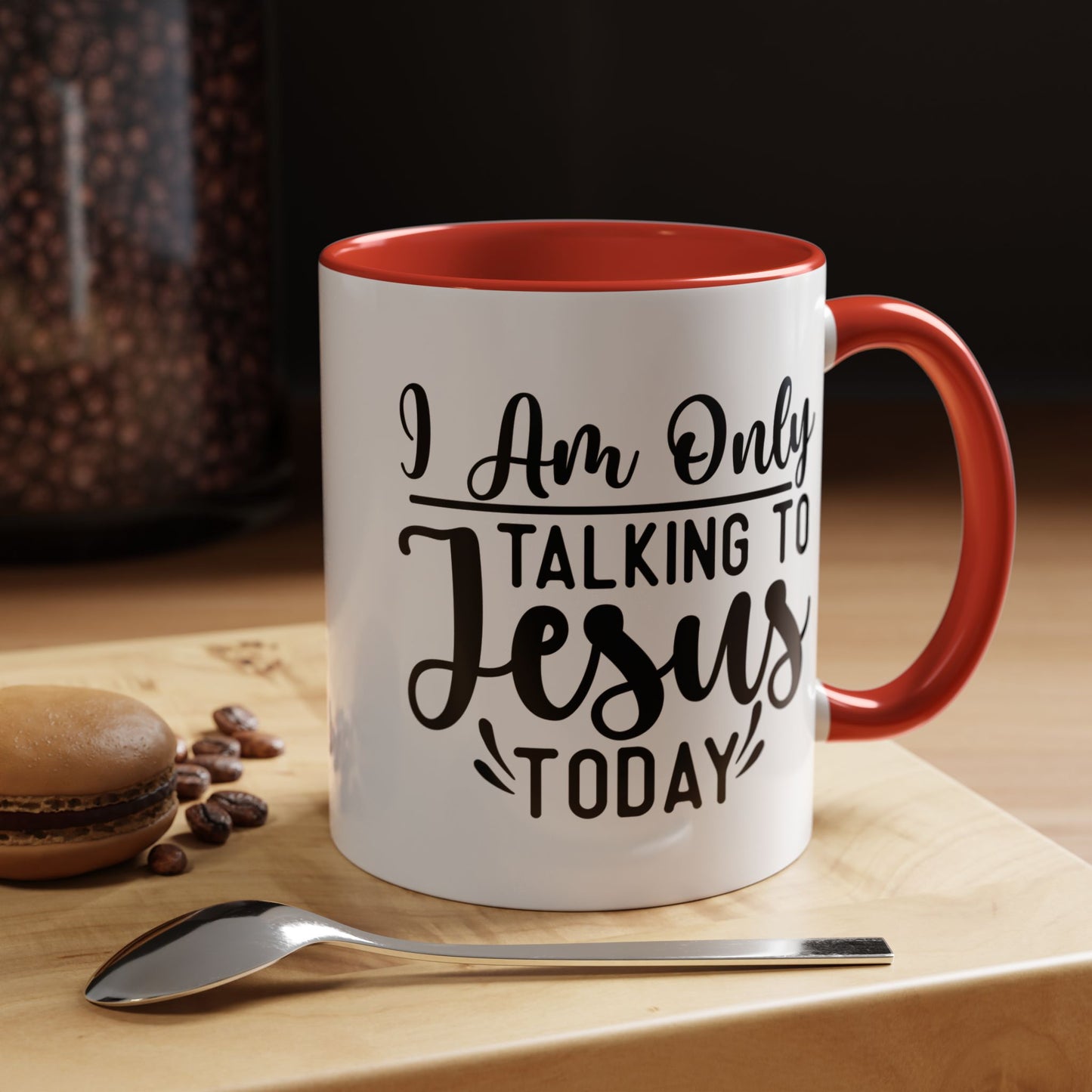 I am only talking to Jesus Today Accent Coffee Mug