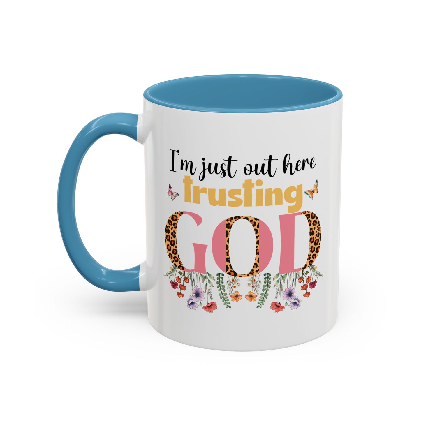 I am just out here trusting God Accent Coffee Mug