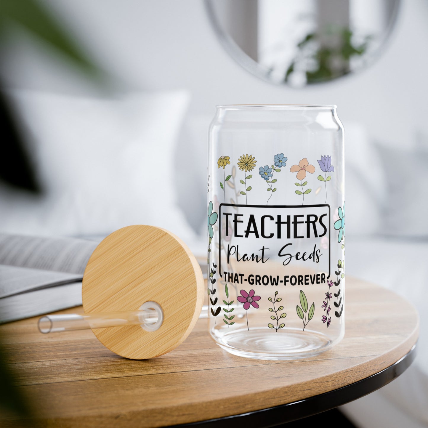 Teachers Plant Seeds Sipper Glass, 16oz