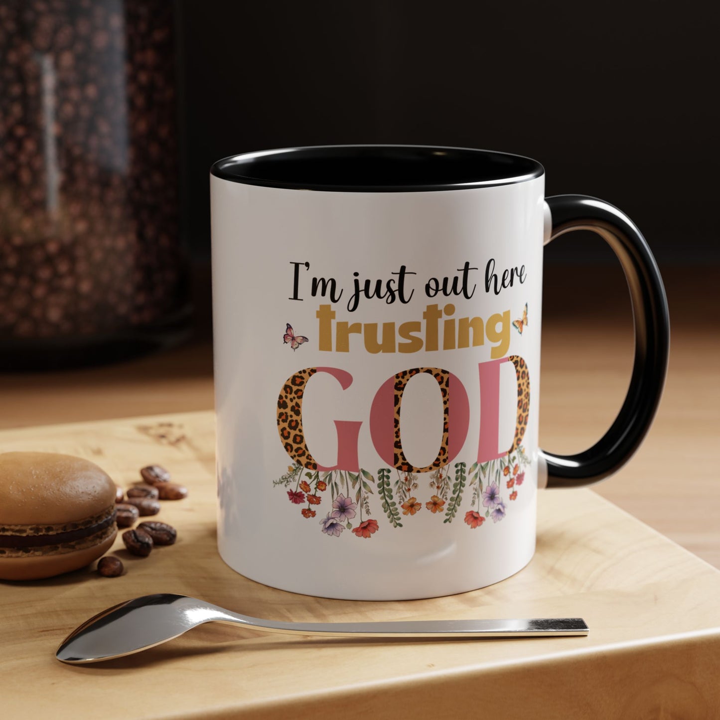 I am just out here trusting God Accent Coffee Mug