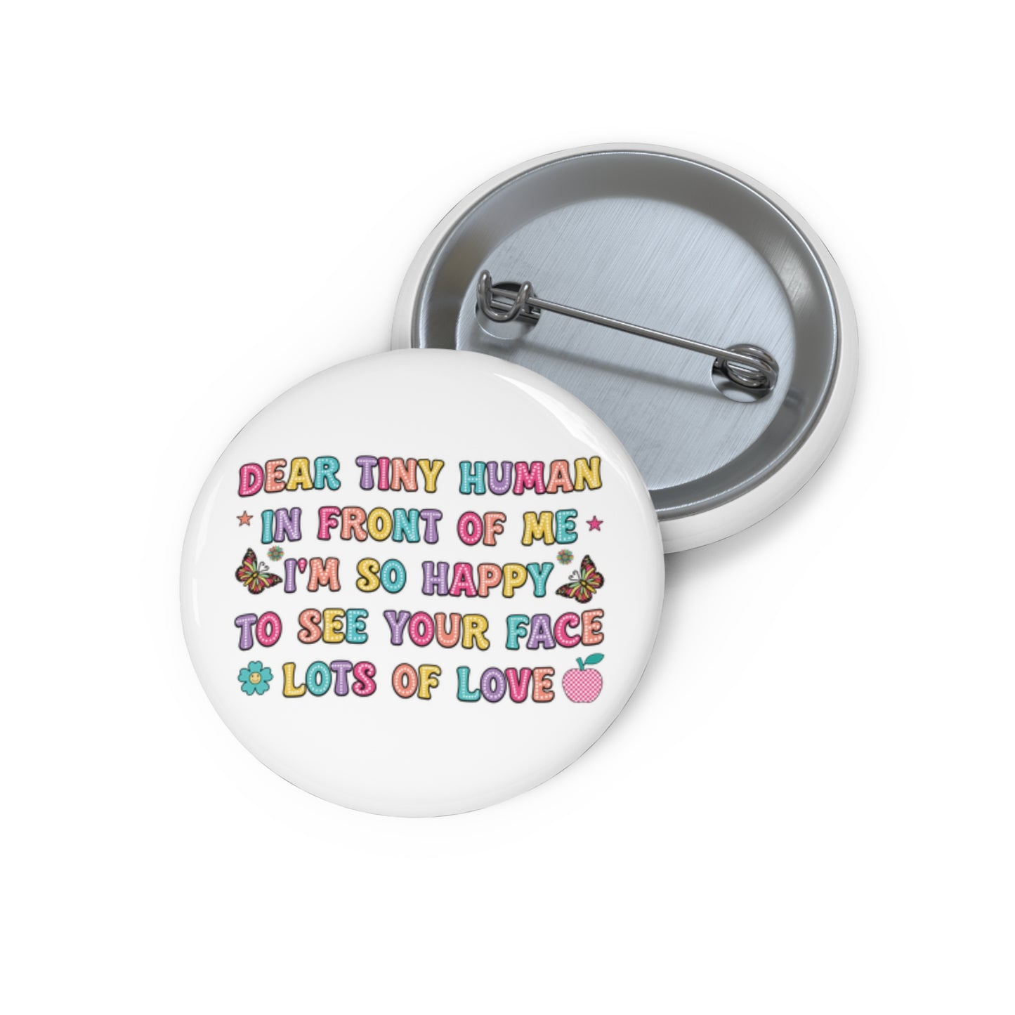 Dear Tiny Human  Kids Custom Pin Buttons