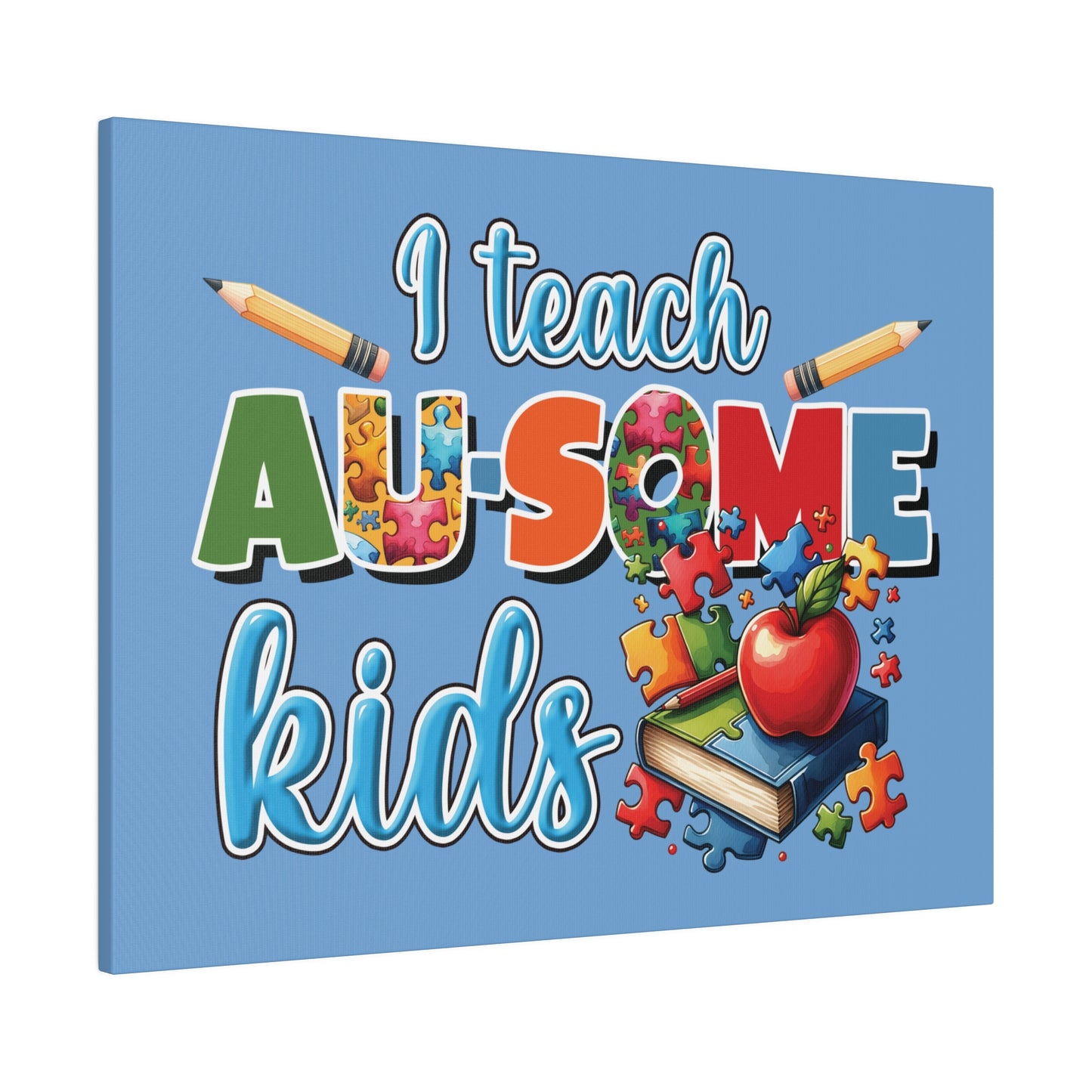 I Teach AU Some Kids Matte Canvas, Stretched, 0.75"