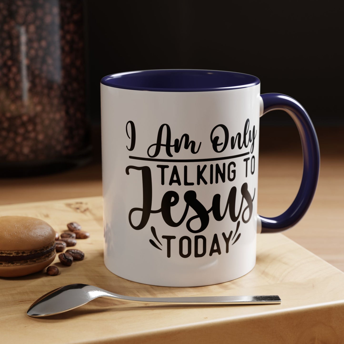 I am only talking to Jesus Today Accent Coffee Mug