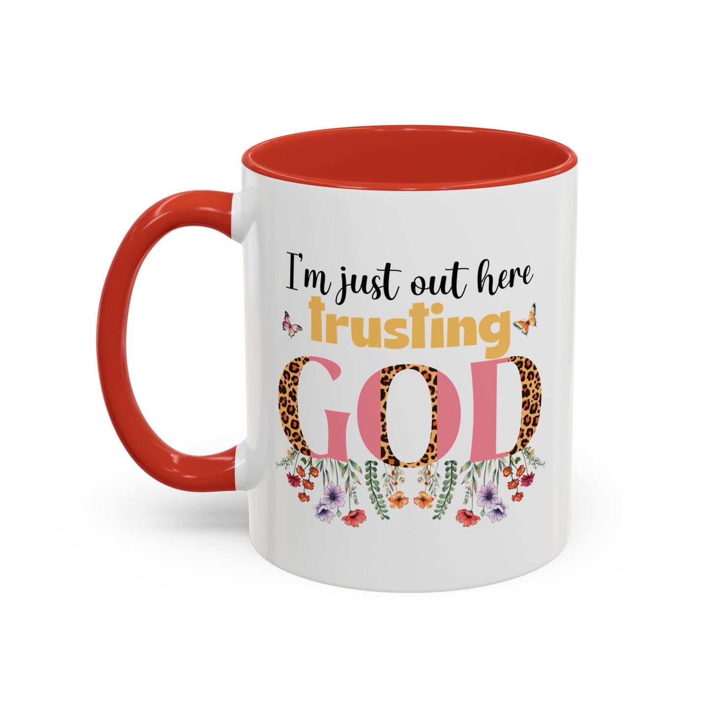 I am just out here trusting God Accent Coffee Mug