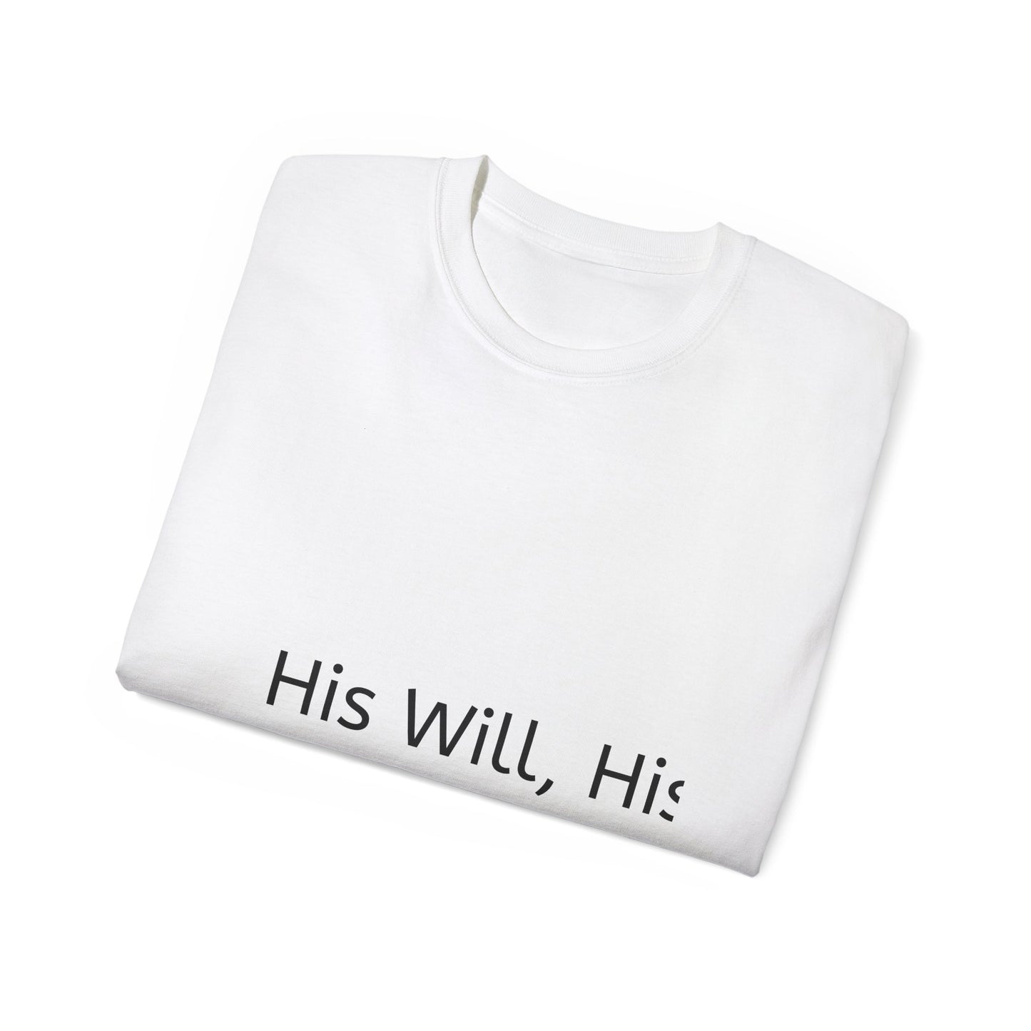 His Will, His Way, My Faith Graphic Tee