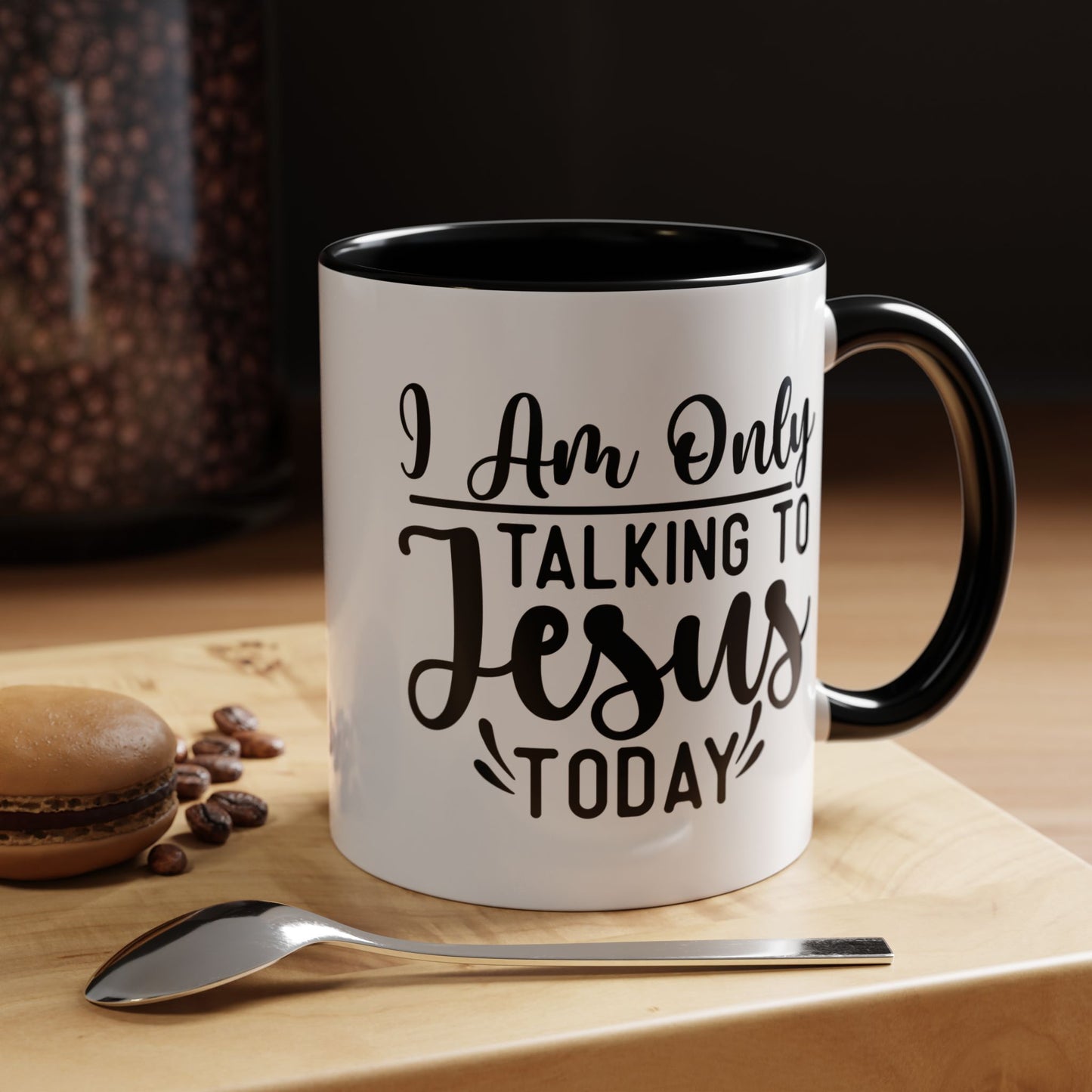 I am only talking to Jesus Today Accent Coffee Mug