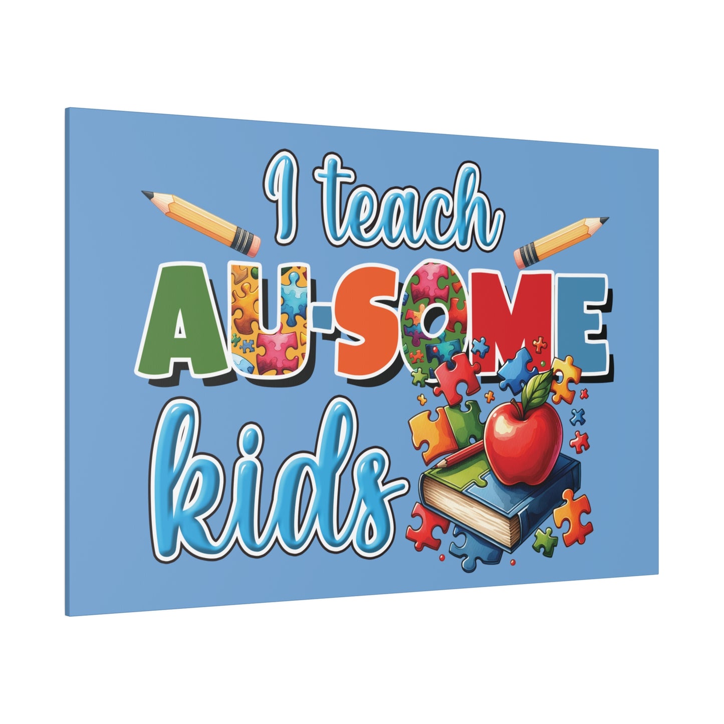 I Teach AU Some Kids Matte Canvas, Stretched, 0.75"