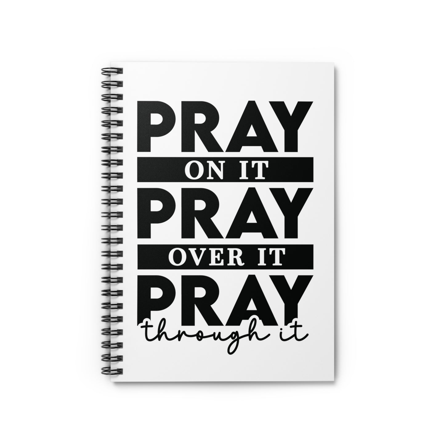 Pray on it!  Spiral Notebook - Ruled Line