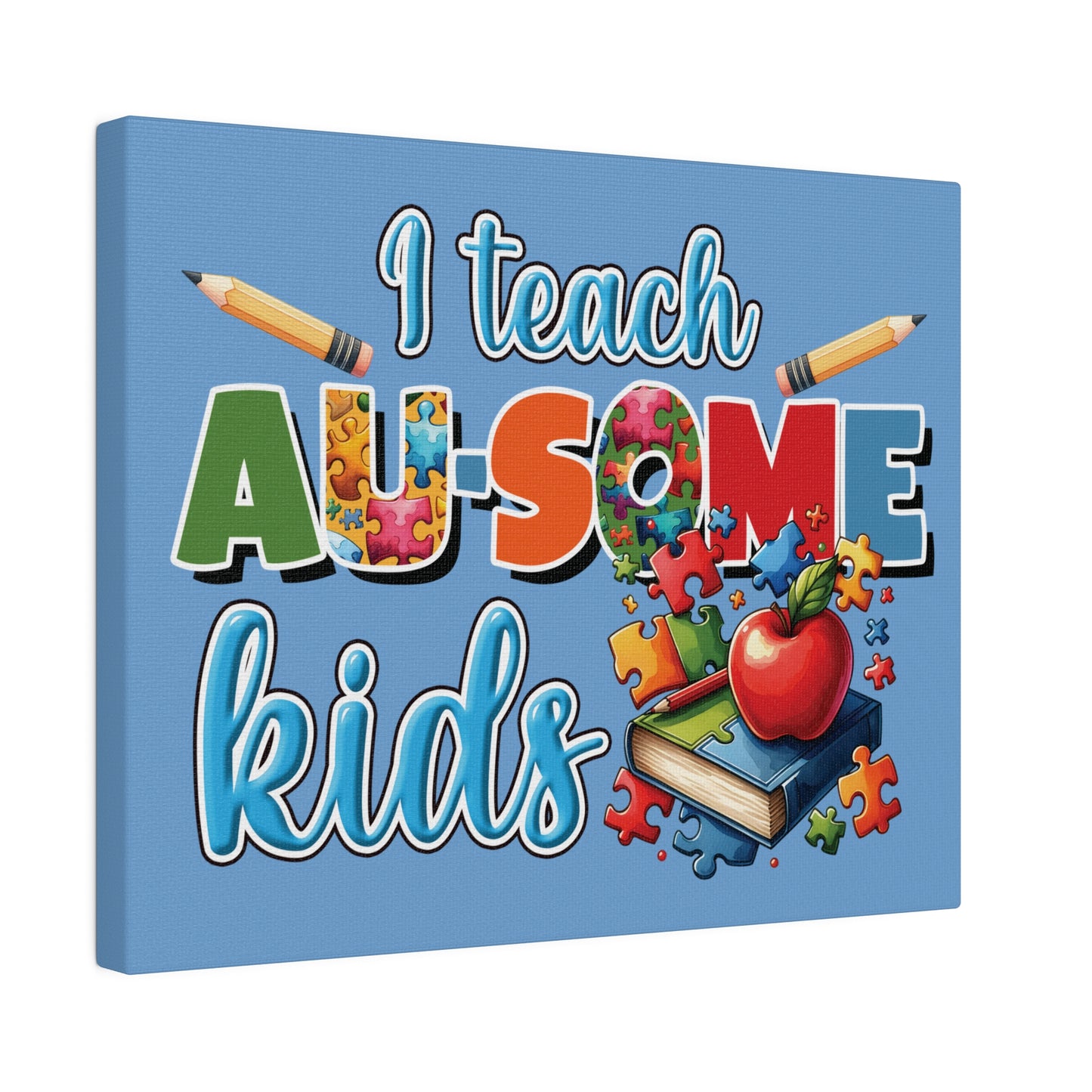 I Teach AU Some Kids Matte Canvas, Stretched, 0.75"