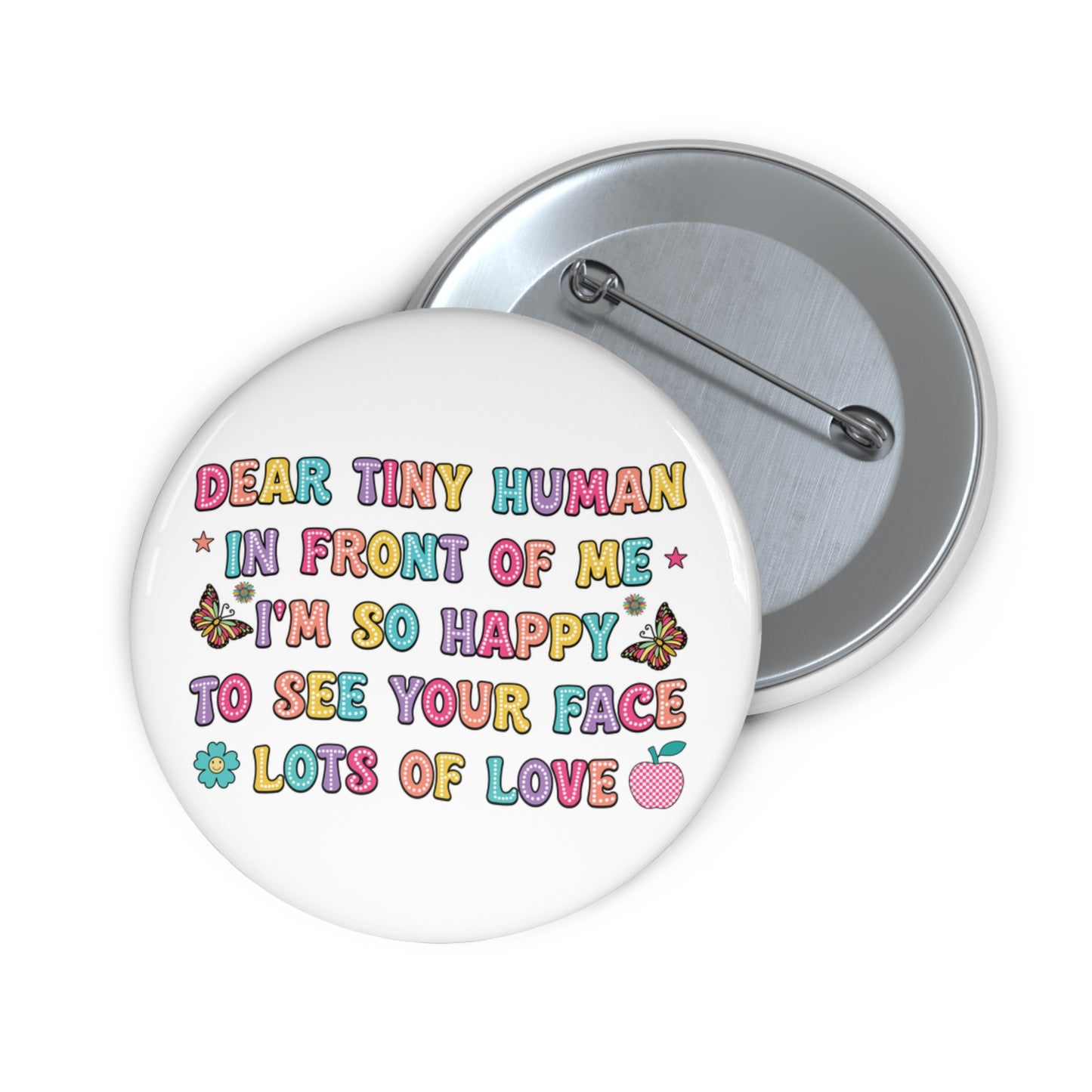 Dear Tiny Human  Kids Custom Pin Buttons