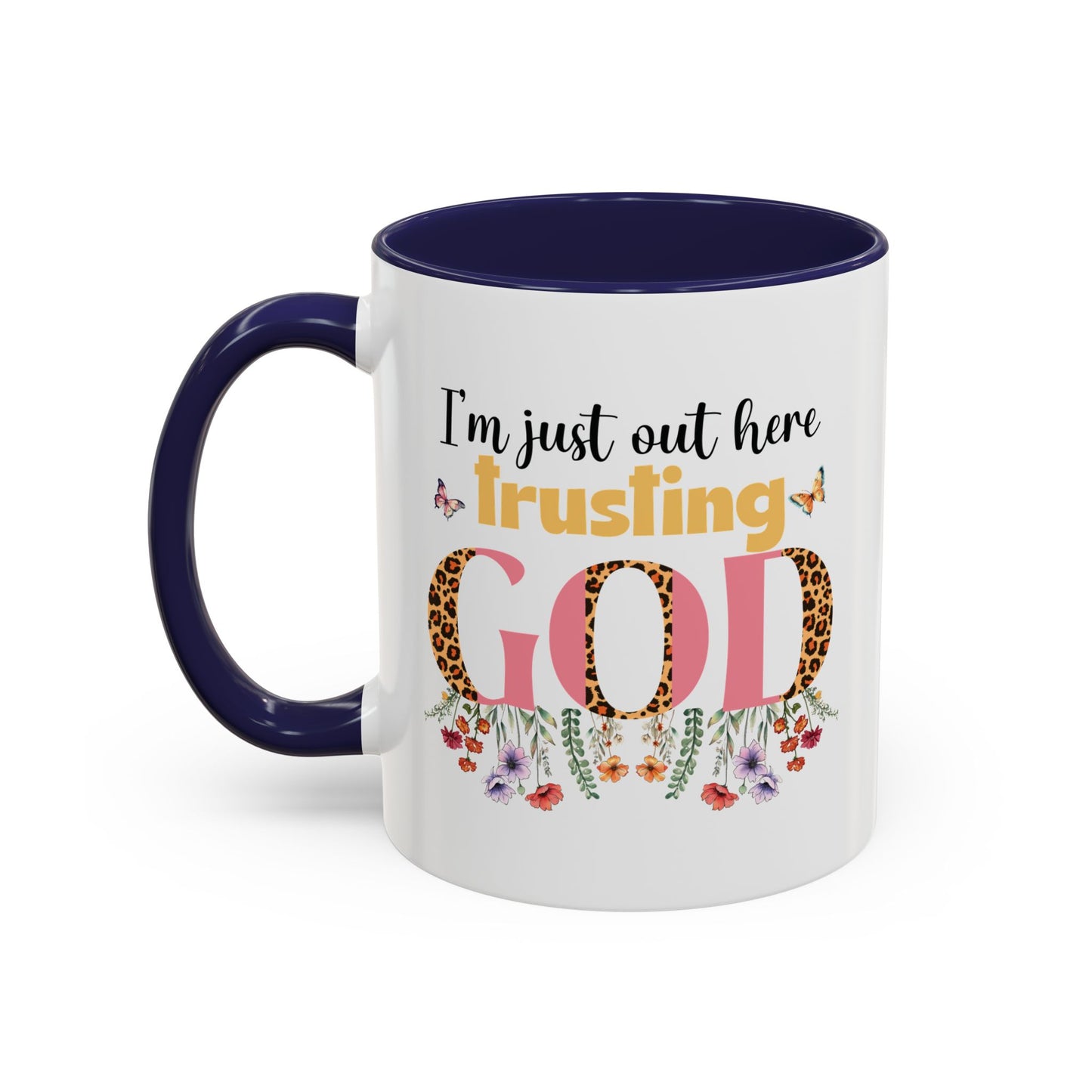 I am just out here trusting God Accent Coffee Mug