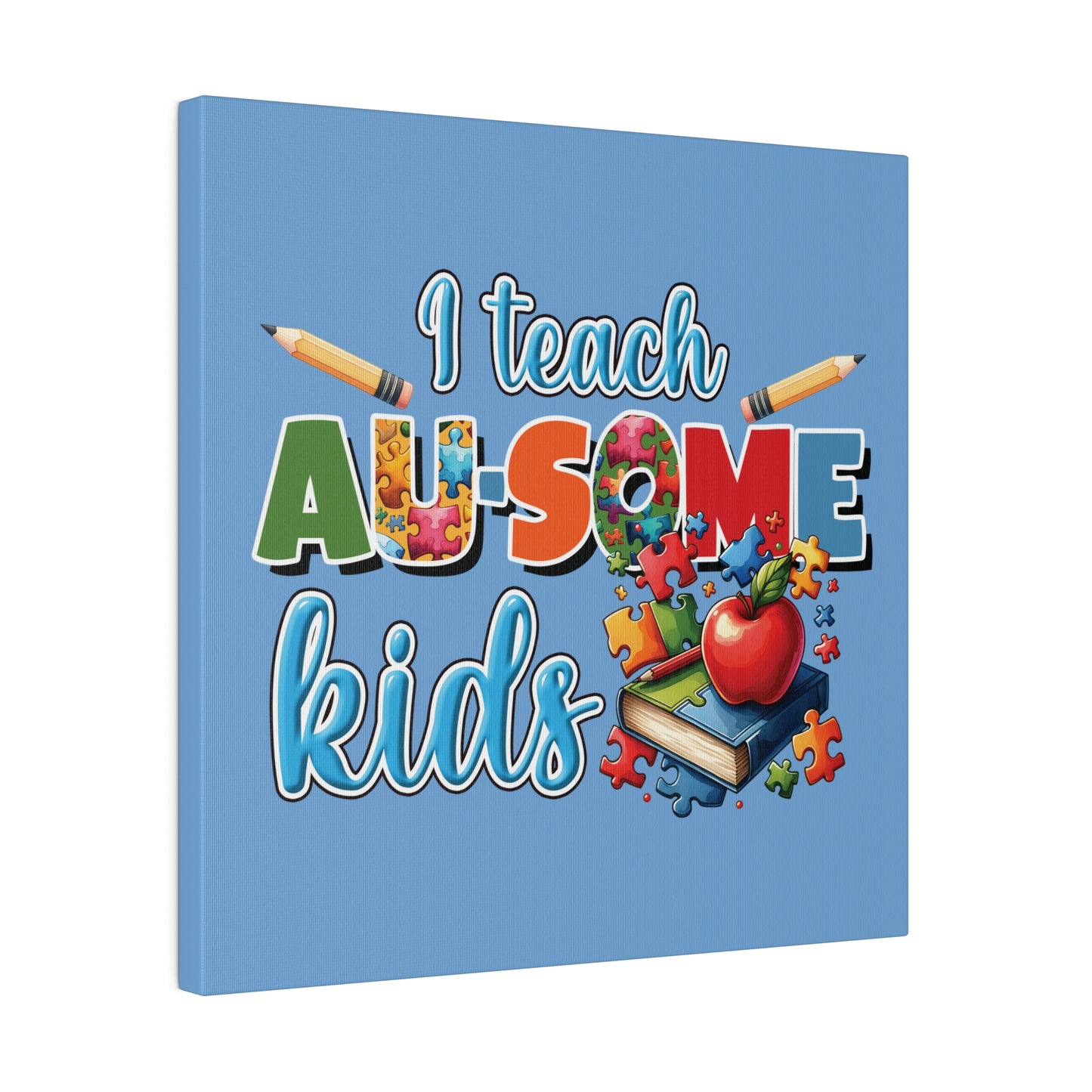 I Teach AU Some Kids Matte Canvas, Stretched, 0.75"