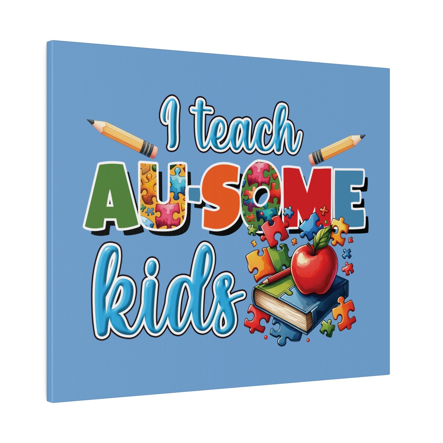 I Teach AU Some Kids Matte Canvas, Stretched, 0.75"